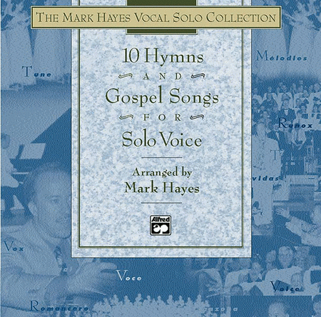 Mark Hayes Vocal Solo Collection - 10 Hymns & Gospel Songs For Solo Voice/listening Cd (full Performance-10 Titles-mixed Voicings)