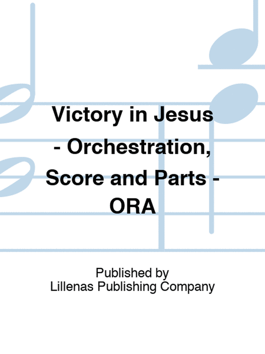 Victory in Jesus - Orchestration, Score and Parts - ORA