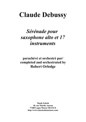 Book cover for Claude Debussy/Robert Orledge : Sérénade for alto saxophone and 17 instruments - Score Only