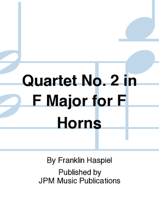 Quartet No. 2 in F Major for F Horns