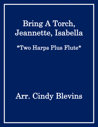Bring A Torch, Jeannette, Isabella, for Two Harps Plus Flute