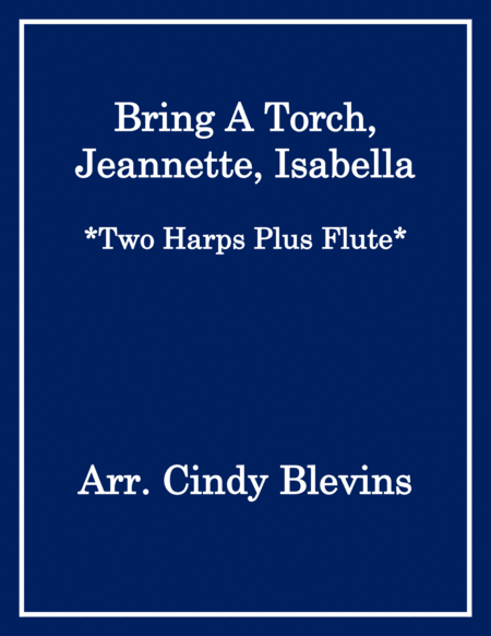 Bring A Torch, Jeannette, Isabella, for Two Harps Plus Flute image number null