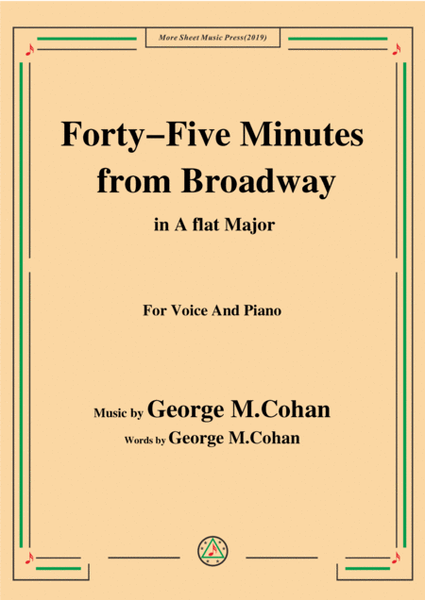 George M. Cohan-Forty-Five Minutes from Broadway,in A flat Major,for Voice&Piano image number null