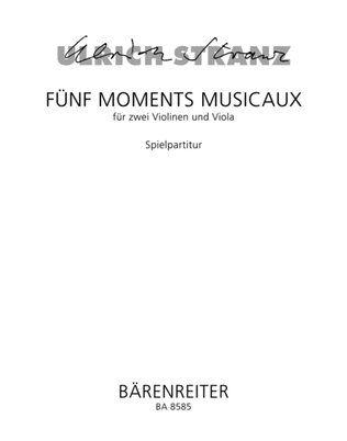 Funf Moments musicaux for two Violins and Viola