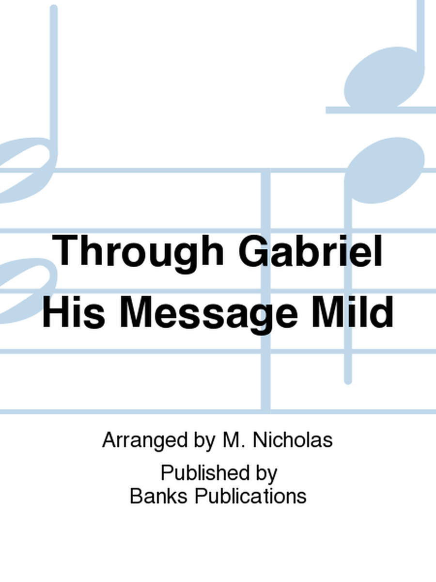 Through Gabriel His Message Mild