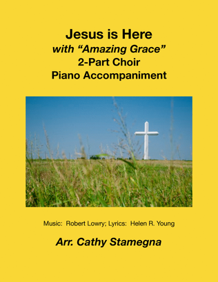 Book cover for Jesus is Here (with “Amazing Grace”) (2-Part Choir, Piano Accompaniment)