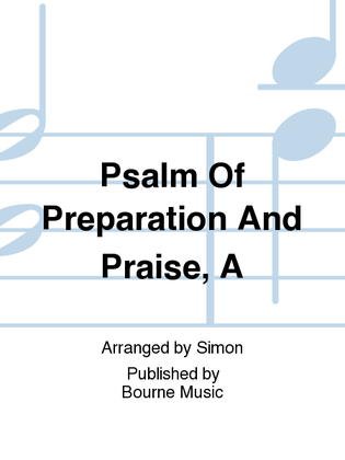 Psalm Of Preparation And Praise, A