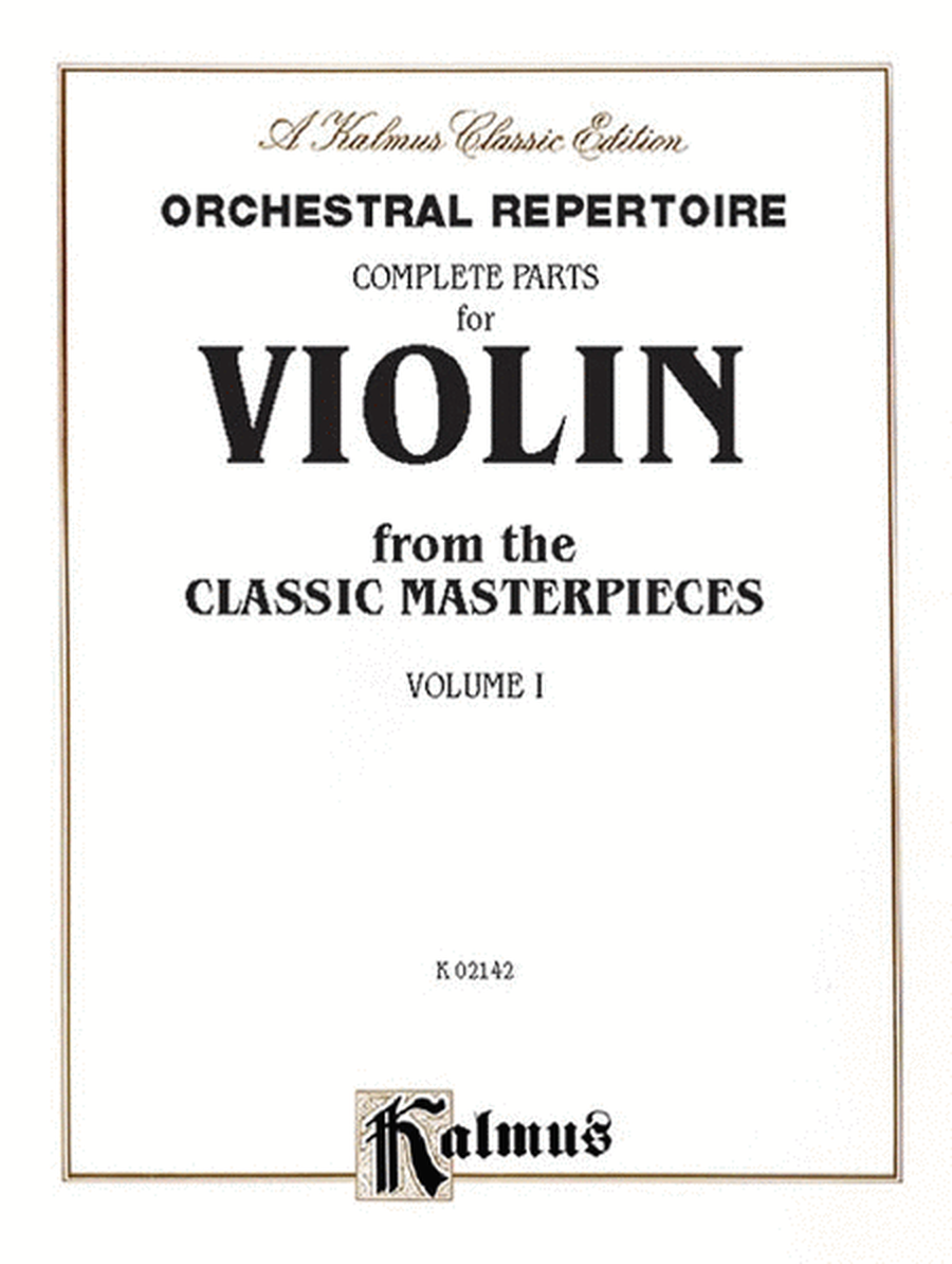 Orchestral Repertoire Complete Parts for Violin from the Classic Masterpieces, Volume 1