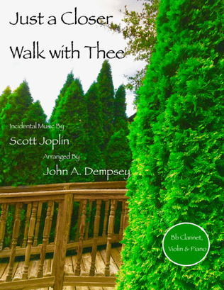 Book cover for Just a Closer Walk with Thee (Trio for Clarinet, Violin and Piano)