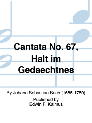 Cantata No. 67, Halt im Gedaechtnes