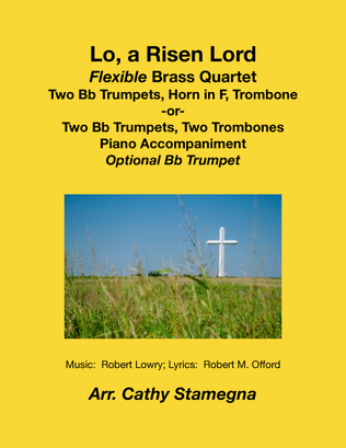 Book cover for Lo, a Risen Lord - Flexible Brass Quartet (Two Trumpets, Horn in F, Trombone), Piano + Opt. Trumpet