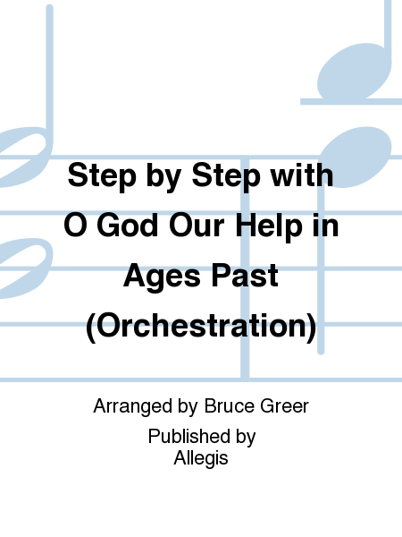 Step by Step with O God Our Help in Ages Past (Orchestration)
