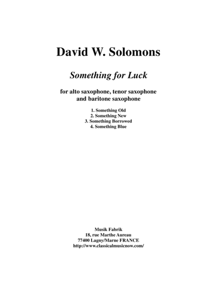 David Warin Solomons: Something for Luck for alto saxophone, tenor saxophone and baritone saxophone