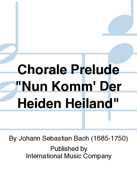 Chorale Prelude Nun Komm' Der Heiden Heiland