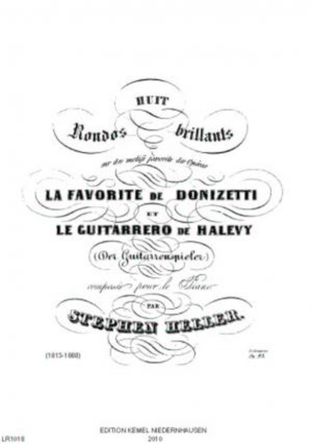 Huit rondos brillants sur des motifs favorits des operas La Favorite de Donizetti et Le Guitarrero (Der Guitarrenspieler) de Halevy : op. 23, pour le piano