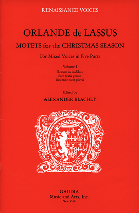 Orlande de Lassus: Motets for the Christmas Season Volume 1