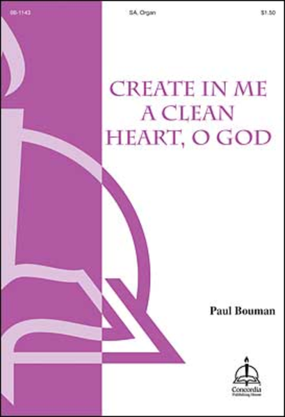 Create in Me a Clean Heart, O God (Bouman)