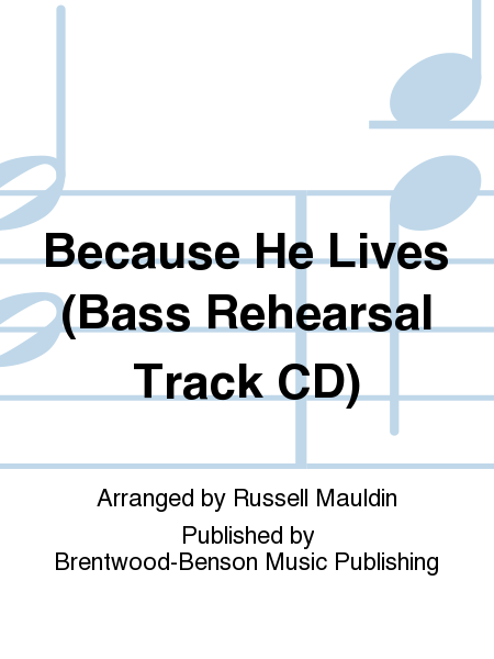Because He Lives (Bass Rehearsal Track CD)