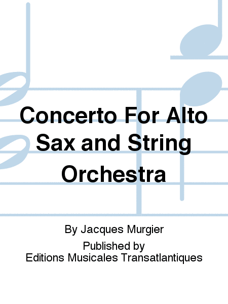 Concerto For Alto Sax and String Orchestra