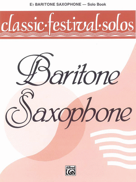 Classic Festival Solos (E-Flat Baritone Saxophone), Volume I Solo Book