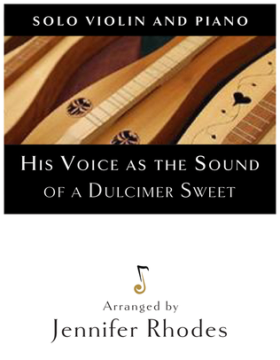 His Voice as the Sound of the Dulcimer Sweet (for soprano, violin, and piano)