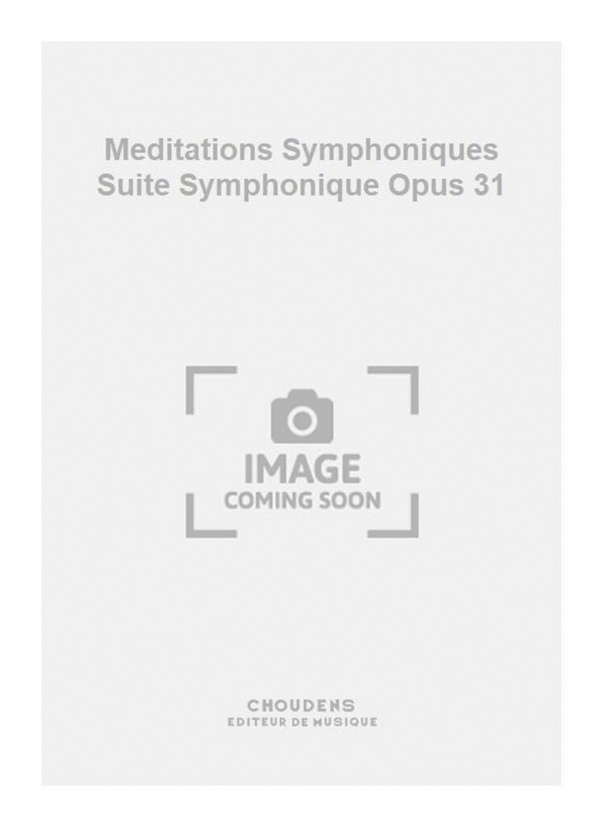 Meditations Symphoniques Suite Symphonique Opus 31