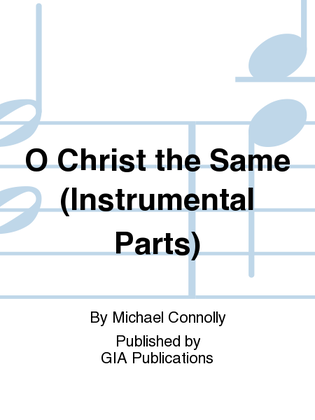 O Christ the Same - Instrument edition