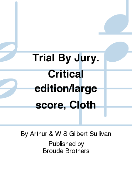 Trial By Jury. Critical edition/large score, Cloth