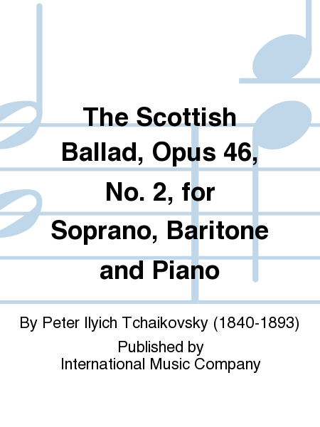The Scottish Ballad, Opus 46, No. 2, for Soprano, Baritone and Piano. (Graham Bastable)