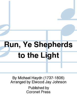 Book cover for Run, Ye Shepherds To the Light