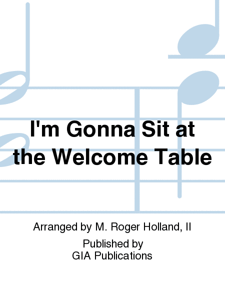 I'm Gonna Sit at the Welcome Table