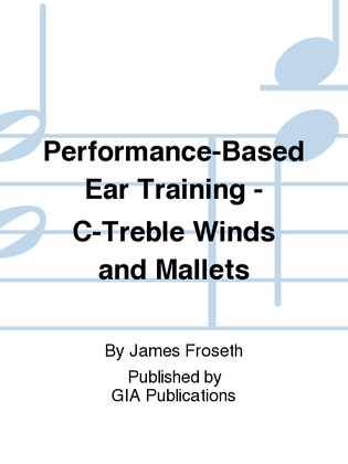 Performance-Based Ear Training - C-Treble Winds and Mallets