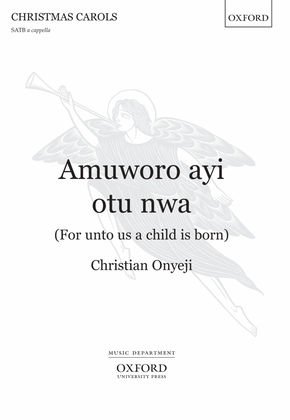 Book cover for Amuworo ayi otu nwa (For unto us a child is born)