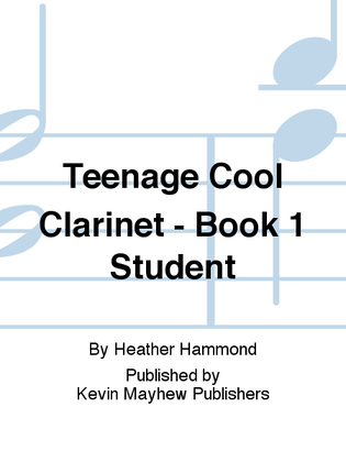 Teenage Cool Clarinet - Book 1 Student