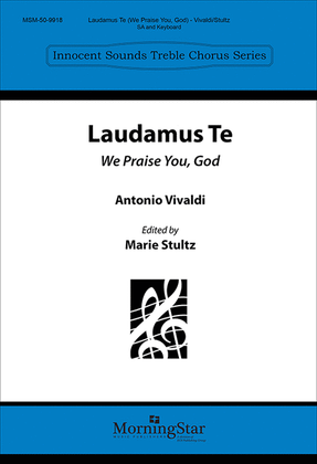 Laudamus Te We Praise You, God (Choral Score)