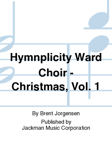 Hymnplicity Ward Choir - Christmas, Vol. 1