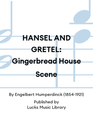 HANSEL AND GRETEL: Gingerbread House Scene