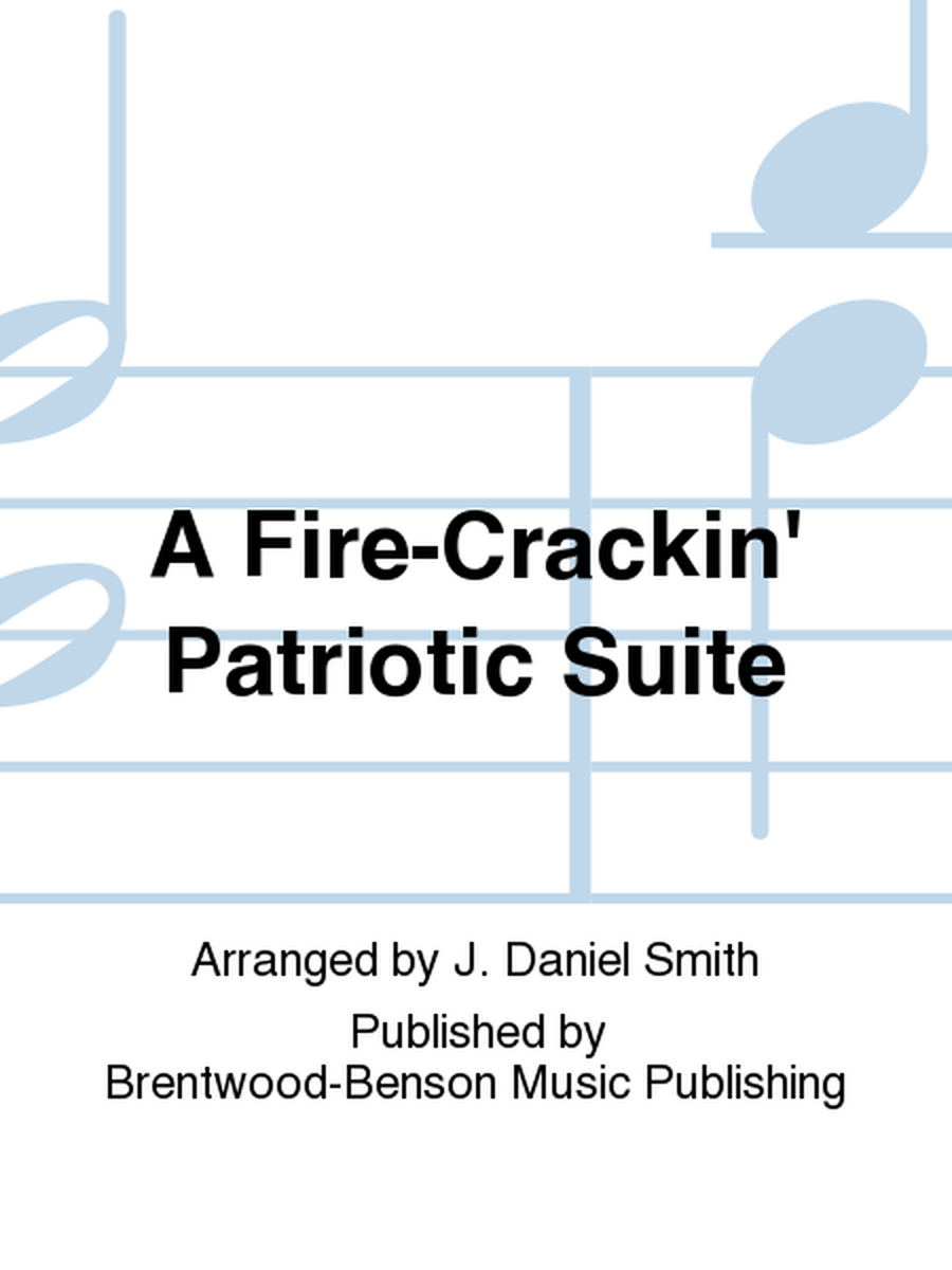 A Fire-Crackin' Patriotic Suite