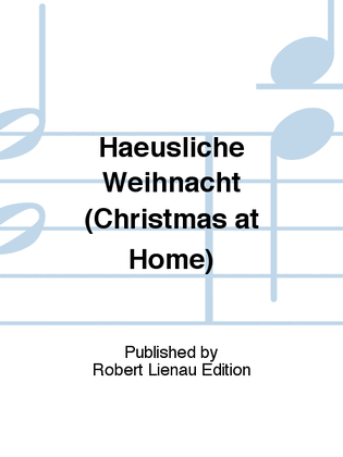 Haeusliche Weihnacht (Christmas at Home)