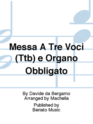 Messa A Tre Voci (Ttb) e Organo Obbligato