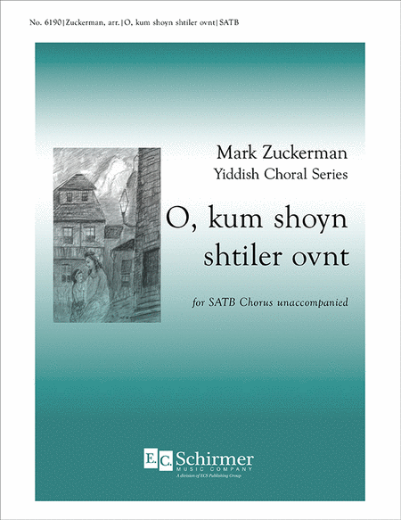 O Kum Shoyn Shtiler Ovnt (From Mark Zuckerman Yiddish Choral Series)