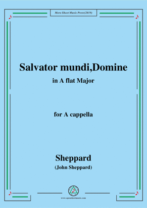 Sheppard-Salvator mundi,Domine,in A flat Major,for A cappella