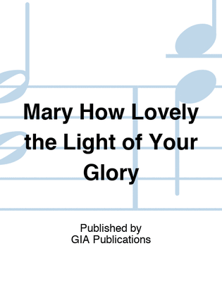 Book cover for Mary How Lovely the Light of Your Glory