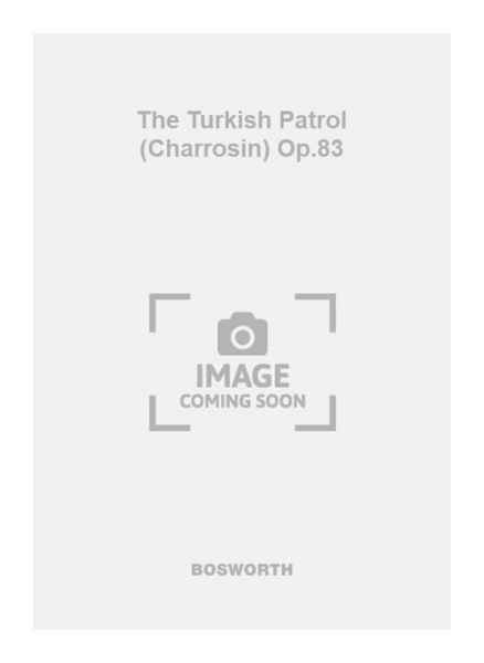 The Turkish Patrol (Charrosin) Op.83