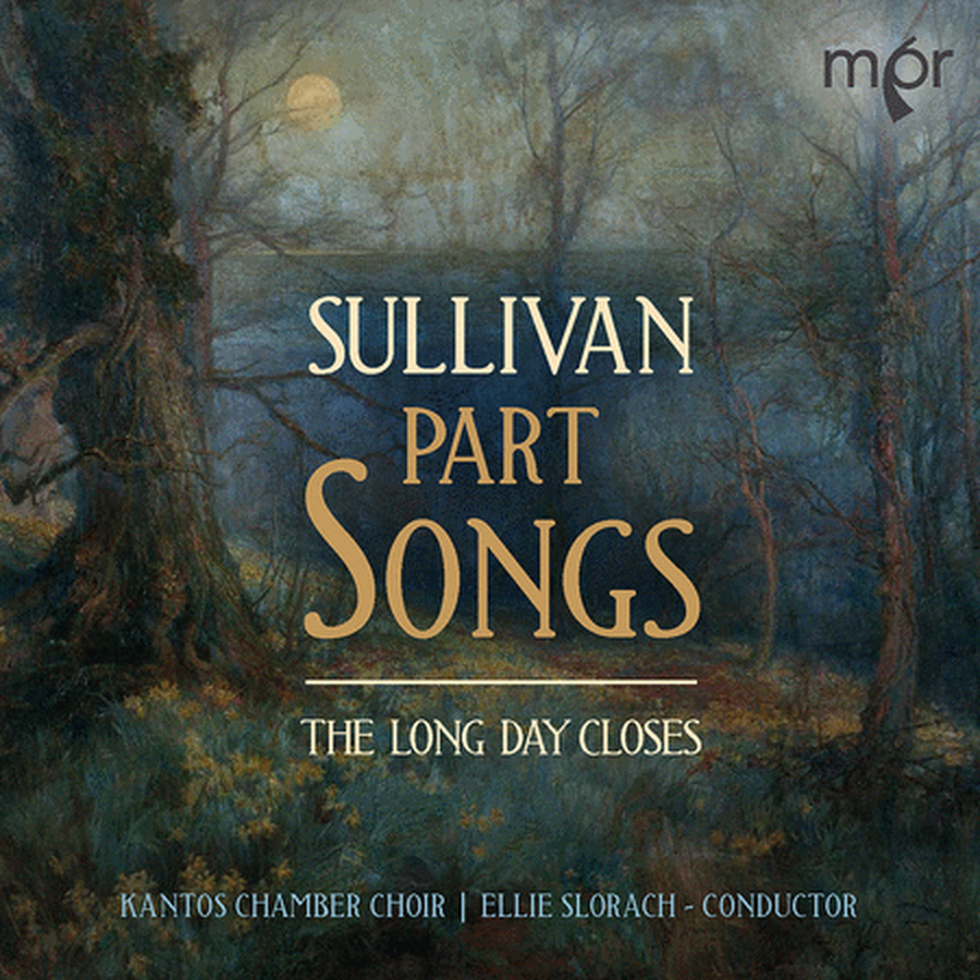 Sullivan: Part Songs - The Long Day Closes