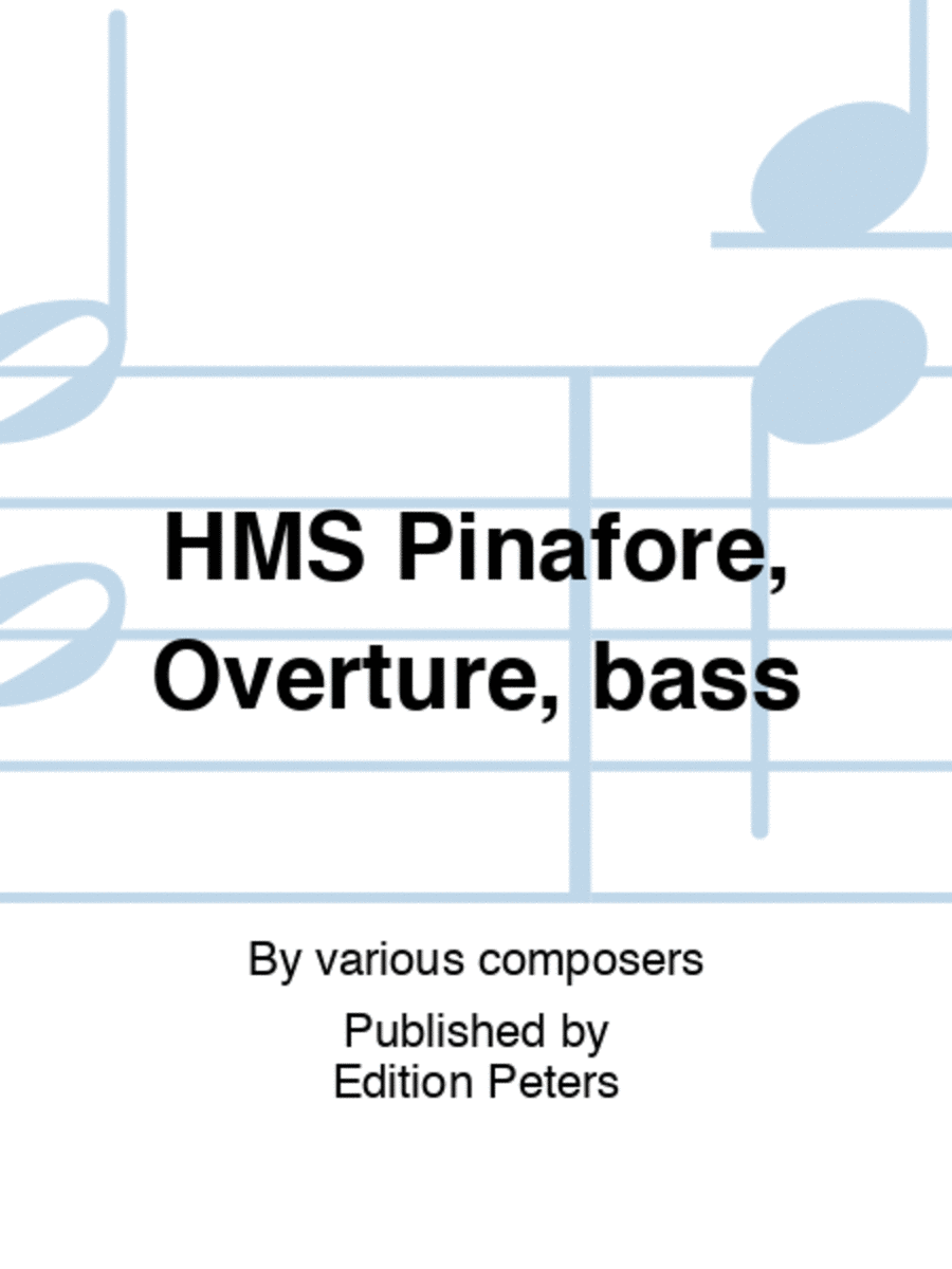HMS Pinafore, Overture, bass