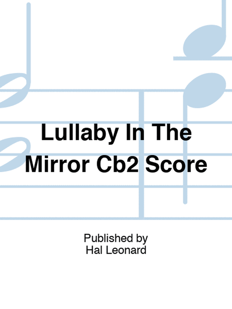 Lullaby In The Mirror Cb2 Score