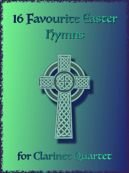 16 Favourite Easter Hymns for Clarinet Quartet or Choir