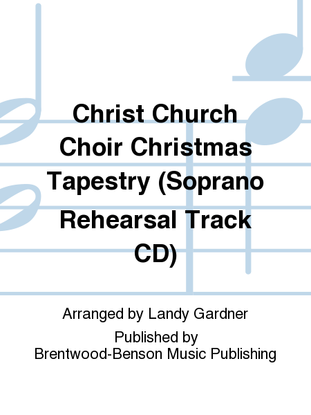 Christ Church Choir Christmas Tapestry (Soprano Rehearsal Track CD)