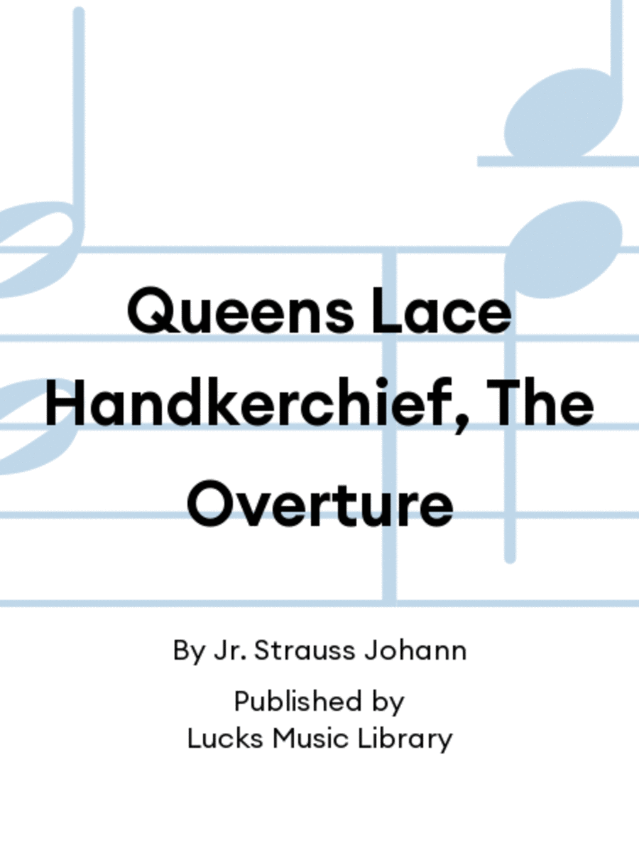 Queens Lace Handkerchief, The Overture